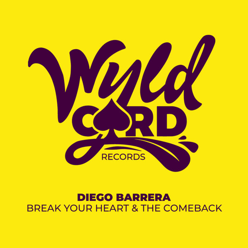 Diego Barrera - Break Your Heart & The Comeback [WYLD132F]